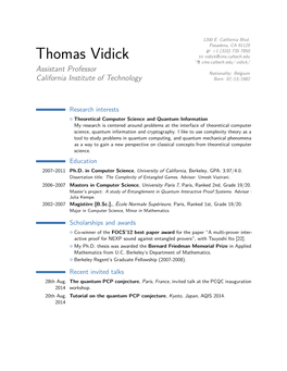 Thomas Vidick B Vidick@Cms.Caltech.Edu Í Cms.Caltech.Edu/ Vidick/ Assistant Professor Nationality: Belgium California Institute of Technology Born: 07/13/1982