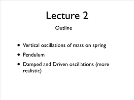 Vertical Oscillations of Mass on Spring • Pendulum • Damped and Driven