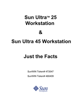 Sun Ultratm 25 Workstation & Sun Ultra 45 Workstation Just the Facts