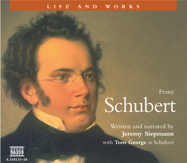 Franz Schubert Written and Narrated by Jeremy Siepmann with Tom George As Schubert