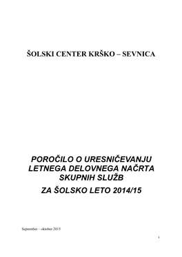 Poročilo O Uresničevanju Letnega Delovnega Načrta Skupnih Sluţb Za Šolsko Leto 2014/15