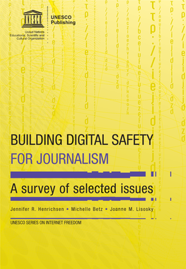 Building Digital Safety for Journalism: a Survey of Selected Issues; UNESCO Series on Internet Freedom; 2015