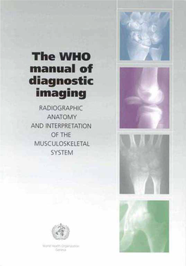WHO Manual of Diagnostic Imaging Radiographic Anatomy and Interpretation of the Musculoskeletal System
