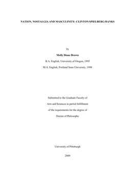 NATION, NOSTALGIA and MASCULINITY: CLINTON/SPIELBERG/HANKS by Molly Diane Brown B.A. English, University of Oregon, 1995 M.A. En