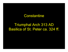 Constantine Triumphal Arch 313 AD Basilica of St. Peter Ca. 324