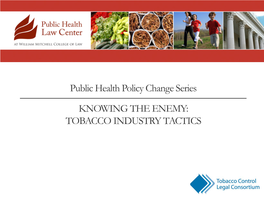 TOBACCO INDUSTRY TACTICS Public Health Policy Change Webinar Series