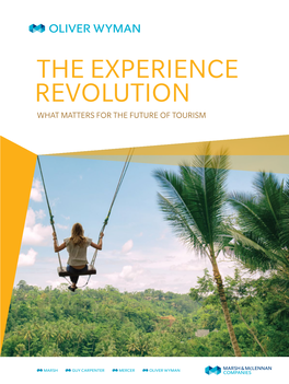 THE EXPERIENCE REVOLUTION WHAT MATTERS for the FUTURE of TOURISM ABOUT OLIVER WYMAN Oliver Wyman Is a Global Executive Management Consulting Firm