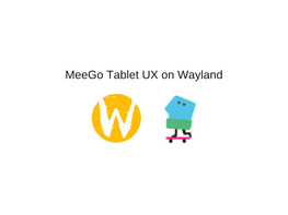 Meego Tablet UX on Wayland
