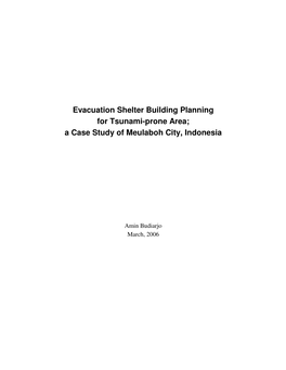 Evacuation Shelter Building Planning for Tsunami-Prone Area; a Case Study of Meulaboh City, Indonesia