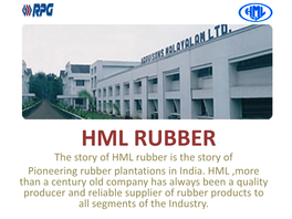 HML RUBBER the Story of HML Rubber Is the Story of Pioneering Rubber Plantations in India