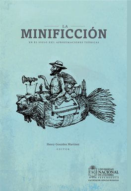 La Minificción En El Siglo XXI : Aproximaciones Teóricas / Henry González Martínez, Editor ; David Lagmanovich