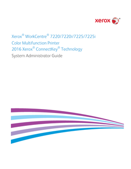 Xerox® Workcentre® 7220/7220I/7225/7225I Color Multifunction Printer 2016 Xerox® Connectkey® Technology System Administrator Guide