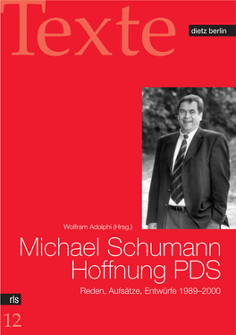 Michael Schumann Hoffnung PDS Reden, Aufsätze, Entwürfe 1989–2000 Rls 12 Rosa-Luxemburg-Stiftung Texte 12 Rosa-Luxemburg-Stiftung