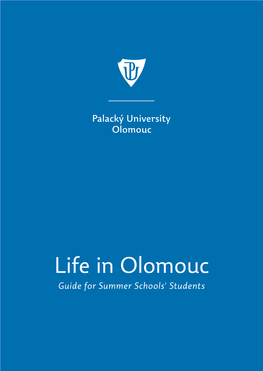 Life in Olomouc Guide for Summer Schools' Students a Word of Welcome from the Rector of Palacký University
