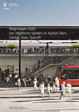 Wegmarken 2020 – Der Öffentliche Verkehr Im Kanton Bern