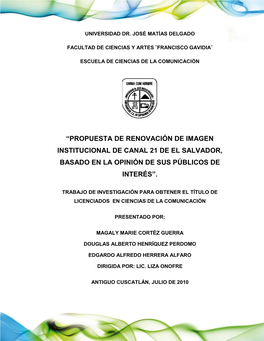 “Propuesta De Renovación De Imagen Institucional De Canal 21 De El Salvador, Basado En La Opinión De Sus Públicos De Interés”