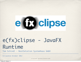 E(Fx)Clipse - Javafx Runtime Tom Schindl - Bestsolution Systemhaus Gmbh