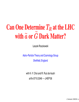 Can One Determine TR at the LHC with ˜A Or ˜G Dark Matter?