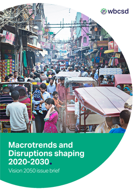 Macrotrends and Disruptions Shaping 2020-2030Vision 2050 Issue Brief Contents Context | 3