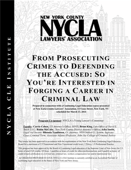 From Prosecuting Crimes to Defending the Accused: So You're Interested in Forging a Career in Criminal Law Thursday, March 13, 2014; 6:30 PM to 9:00 PM