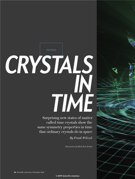 Surprising New States of Matter Called Time Crystals Show the Same Symmetry Properties in Time That Ordinary Crystals Do in Space by Frank Wilczek