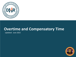 Overtime and Compensatory Time Updated: June 2021 Federal and State Law