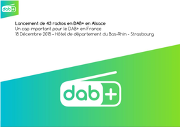 Lancement De 43 Radios En DAB+ En Alsace Un Cap Important Pour Le DAB+ En France 18 Décembre 2018 – Hôtel De Département Du Bas-Rhin - Strasbourg