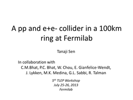 A Pp and E+E- Collider in a 100Km Ring at Fermilab