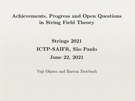Achievements, Progress and Open Questions in String Field Theory Strings 2021 ICTP-SAIFR, S˜Ao Paulo June 22, 2021