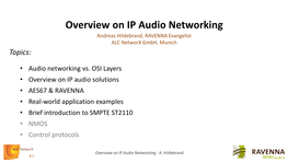 Overview on IP Audio Networking Andreas Hildebrand, RAVENNA Evangelist ALC Networx Gmbh, Munich Topics
