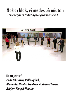 Nok Er Blok, Vi Mødes På Midten - En Analyse Af Folketingsvalgkampen 2011