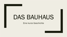 Das Bauhaus – Eine Kurze Geschichte