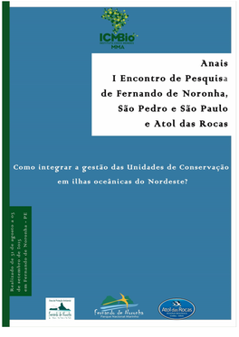 Anais Do I Encontro De Pesquisa De Fernando De Noronha, São Pedro E São Paulo E Atol Das Rocas: Como Integrar a Gestão Das Ucs Em Ilhas Oceânicas Do Nordeste?