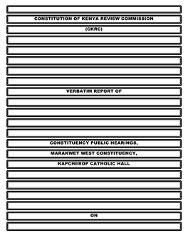 Constitution of Kenya Review Commission (Ckrc) Verbatim Report of Constituency Public Hearings, Marakwet West Constituency, Kapc