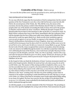 Centrality of the Cross – Mark 10.32-45 for Even the Son of Man Came Not to Be Served but to Serve, and to Give His Life As a Ransom for Many