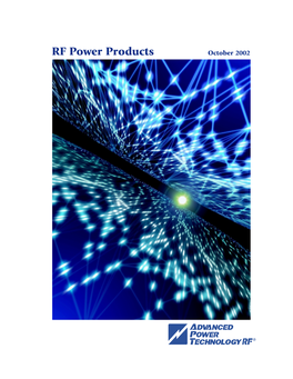 RF Power Products October 2002 ABOUT ADVANCED POWER TECHNOLOGY RF