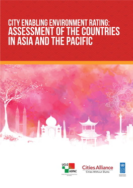 City Enabling Environment Rating: Assessment of the Countries in Asia and the Pacific © 2018 UCLG ASPAC Cities Alliance
