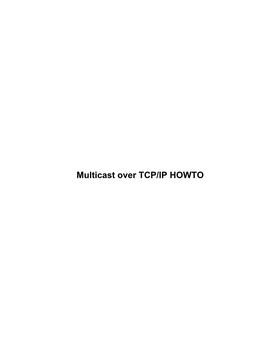 Multicast Over TCP/IP HOWTO Multicast Over TCP/IP HOWTO