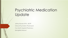 Psychiatric Medication Update