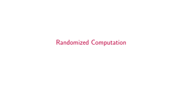 Randomized Computation Eugene Santos Looked at Computability for Probabilistic TM