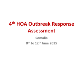 6.5.HOA Outbreak Response Assessment 8-12 June 15 – Somalia