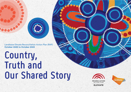 Country, Truth and Our Shared Story Country, Truth & Our Shared Story Lendlease Reconciliation Action Plan (RAP) 2020 to 2023 2 Acknowledgement of Country