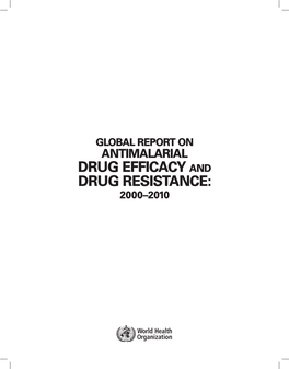 Antimalarial Drug Efficacy and Drug Resistance: 2000–2010 WHO Library Cataloguing-In-Publication Data