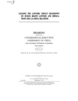 Gagging the Lawyers: China’S Crackdown on Human Rights Lawyers and Implica- Tions for U.S.-China Relations