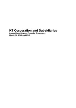 KT Corporation and Subsidiaries Consolidated Interim Financial Statements March 31, 2019 and 2018 KT Corporation and Subsidiaries Index March 31, 2019 and 2018