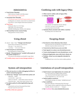 Administrivia Confining Code with Legacy Oses Using Chroot Escaping Chroot System Call Interposition Limitations of Syscall Inte