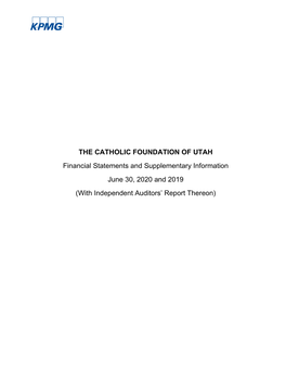 THE CATHOLIC FOUNDATION of UTAH Financial Statements and Supplementary Information June 30, 2020 and 2019 (With Independent Auditors’ Report Thereon)