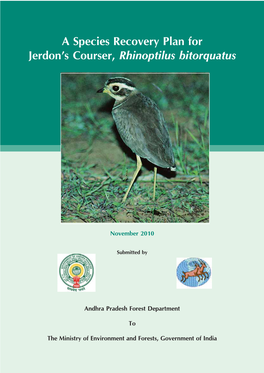 A Species Recovery Plan for Jerdon's Courser Rhinoptilus Bitorquatus, Andhra Pradesh Forest Department, Government of Andhra Pradesh, Hyderabad