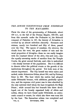 THE JEWISH CONSTITUTION from NEHEMIAH to the MAOOABEES. from the Close of the Governorship of Nehemiah, About 430 B.C., to the F