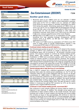 Zee Entertainment (ZEEENT) | 514 Target : | 583 Target Period : 12 Months Potential Upside : 14% Another Good Show